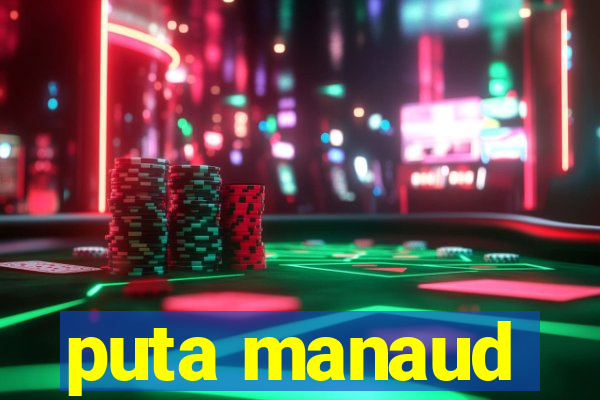 puta manaud